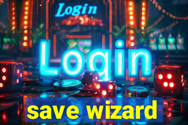 save wizard